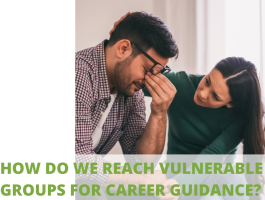 How de we reach vulnerable groups for career guidance An exploration of literature and practice in five European countries