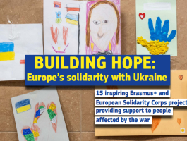 Building hope-Europes solidarity with Ukraine 15 inspiring Erasmus and European Solidarity Corps projects providing support to people affected by the war